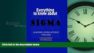 Choose Book Everything to know about Sigma: an unlicensed historical factbook of Phi Beta Sigma
