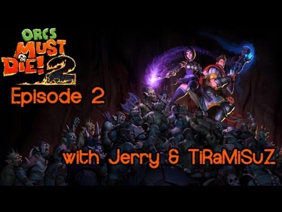 Orcs Must Die! 2 - Episode 2 - Let's Play w/ TiRaMiSuZ & Jerry