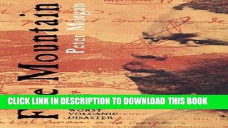 [PDF] Fire Mountain: How 30,000 Perished and One Man Survived the World s Worst Volcanic Disaster