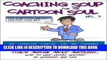 [PDF] Coaching Soup for the Cartoon Soul, No. 3: No Job Too Small, No Fee Too Big Full Colection