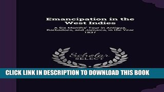 [PDF] Emancipation in the West Indies: A Six Months  Tour in Antigua, Barbadoes, and Jamaica, in