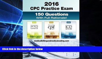 Big Deals  CPC Practice Exam 2016: Includes 150 practice questions, answers with full rationale,