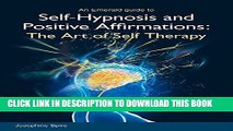 [PDF] Self-Hypnosis and Positive Affirmations: The Art of Self Therapy Full Colection