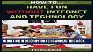 [PDF] How To Have Fun Without Internet and Technology Full Online