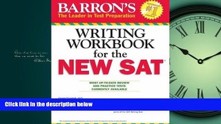 For you Barron s Writing Workbook for the NEW SAT, 4th Edition