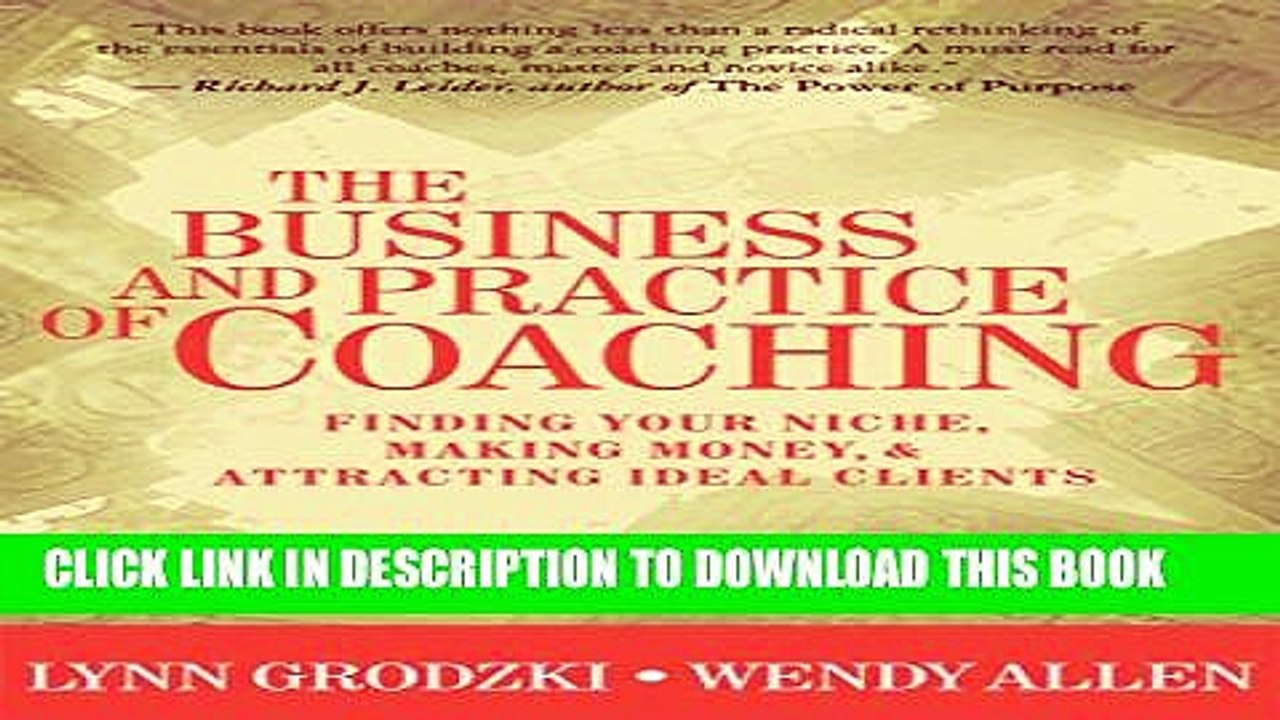[PDF] The Business and Practice of Coaching: Finding Your Niche, Making Money,   Attracting Ideal