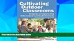 Big Deals  Cultivating Outdoor Classrooms: Designing and Implementing Child-Centered Learning
