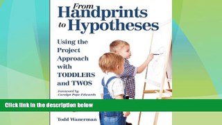 Big Deals  From Handprints to Hypotheses: Using the Project Approach with Toddlers and Twos  Best