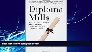 Big Deals  Diploma Mills: How For-Profit Colleges Stiffed Students, Taxpayers, and the American