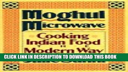 [PDF] Moghul Microwave: Cooking Indian Food the Modern Way Popular Online