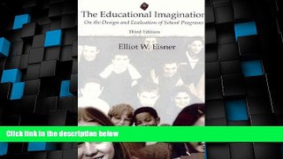 Big Deals  The Educational Imagination: On the Design and Evaluation of School Programs (3rd