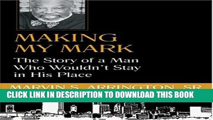 [PDF] Making My Mark: The Story of a Man Who Wouldn t Stay in His Place Full Colection
