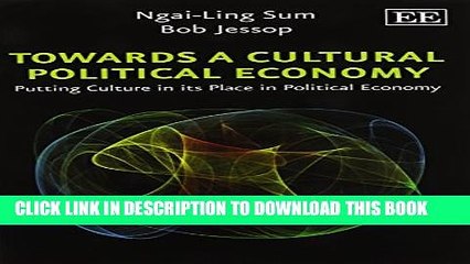 [Read PDF] Towards a Cultural Political Economy: Putting Culture in Its Place in Political Economy