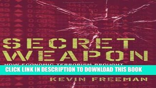 [Read PDF] Secret Weapon: How Economic Terrorism Brought Down the U.S. Stock Market and Why It can