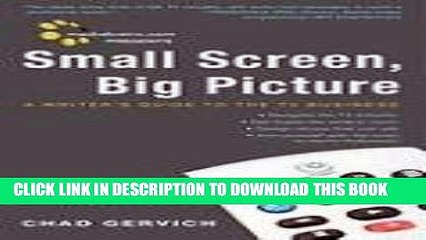 [PDF] Mediabistro.com Presents Small Screen, Big Picture: A Writer s Guide to the TV Business Full