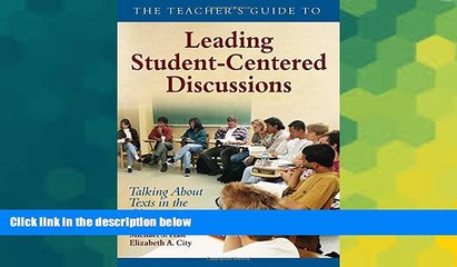 Big Deals  The Teacher s Guide to Leading Student-Centered Discussions: Talking About Texts in the