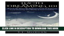 [PDF] Lucid Dreaming 101: Back To The Basics: The Beginner s Guide To Exploring Lucid Dreaming,