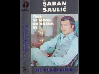 Saban Saulic - Tebi ne mogu da kazem ne