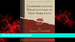 EBOOK ONLINE  Commercialized Prostitution in New York City (Classic Reprint)  DOWNLOAD ONLINE