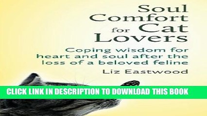 [PDF] Soul Comfort for Cat Lovers: Coping Wisdom for Heart and Soul After the Loss of a Beloved