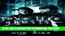 [PDF] Love, Like Ghosts (Bay City Paranormal Investigations) Popular Online