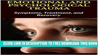 [PDF] EMOTIONAL AND PSYCHOLOGICAL TRAUMA: Symptoms, Treatment, and Recovery Popular Online