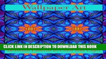 [PDF] Wallpaper Art Beautiful Patterns to Color and Enjoy: Stress Therapy Popular Colection