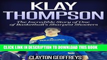 [PDF] Klay Thompson: The Incredible Story of One of Basketball s Sharpest Shooters (Basketball