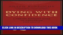 [PDF] Dying with Confidence: A Tibetan Buddhist Guide to Preparing for Death Popular Colection