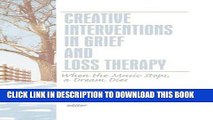 [PDF] Creative Interventions in Grief and Loss Therapy: When the Music Stops, a Dream Dies Popular