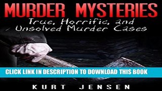 [PDF] Murder Mysteries: True, Horrific, and Unsolved Murder Cases (True   Puzzling Stories Book 1)