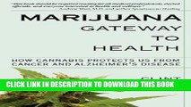 [PDF] Marijuana Gateway to Health: How Cannabis Protects Us from Cancer and Alzheimer s Disease