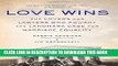 [PDF] Love Wins: The Lovers and Lawyers Who Fought the Landmark Case for Marriage Equality Full