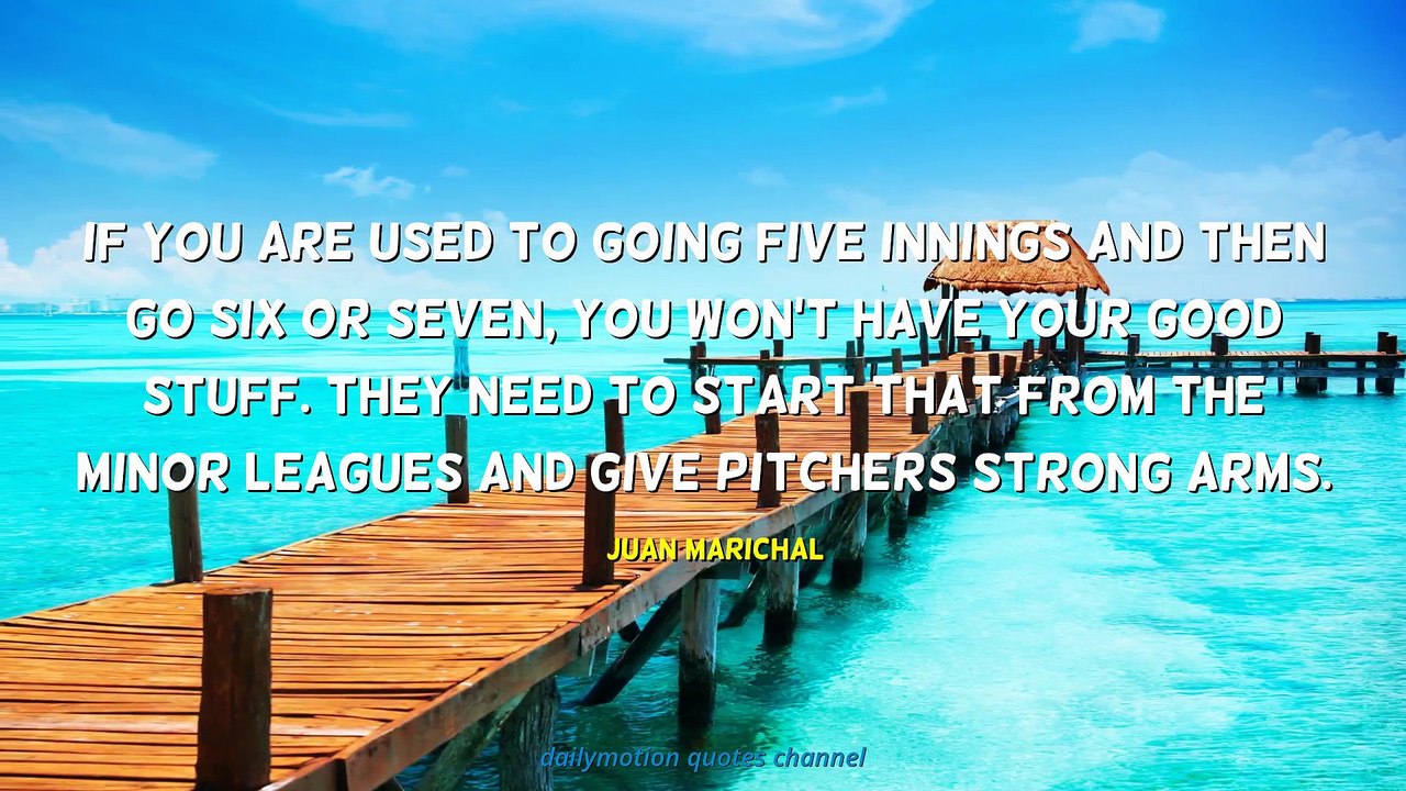 Juan Marichal Quotes