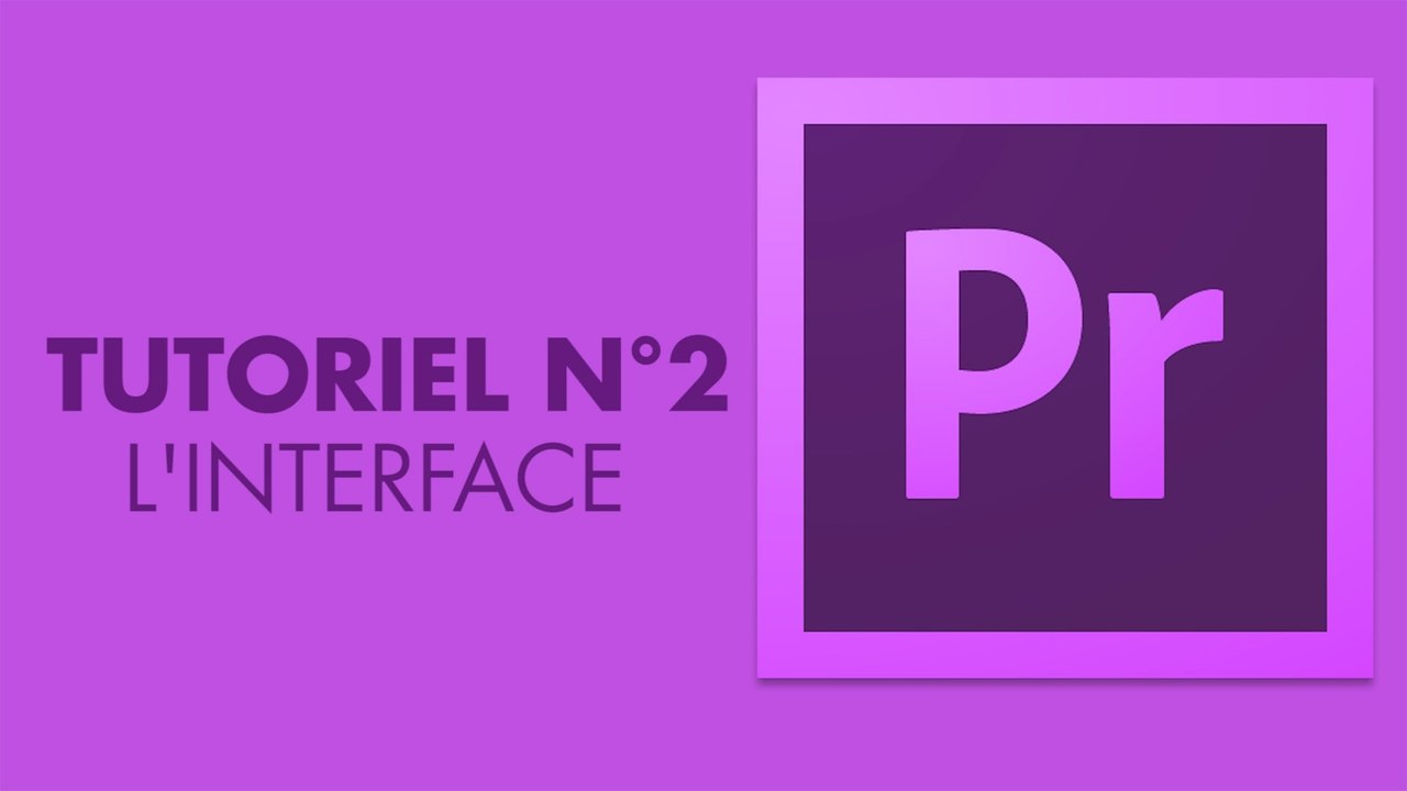 TUTORIEL PREMIERE PRO #2: L'INTERFACE