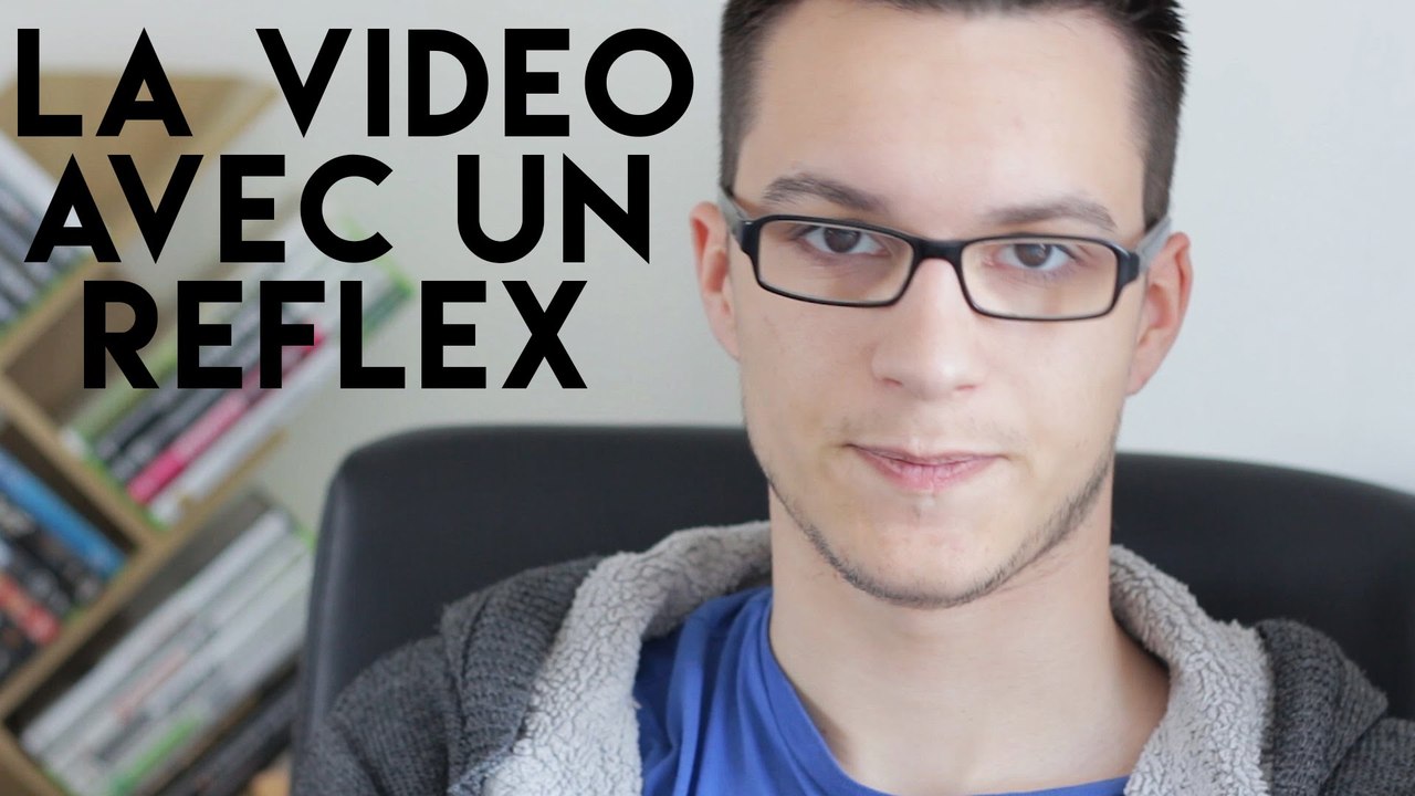 LA VIDÉO AVEC UN REFLEX
