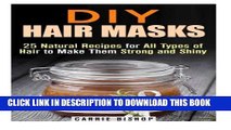 [PDF] DIY Hair Masks: 25 Natural Recipes for All Types of Hair to Make Them Strong and Shiny (DIY