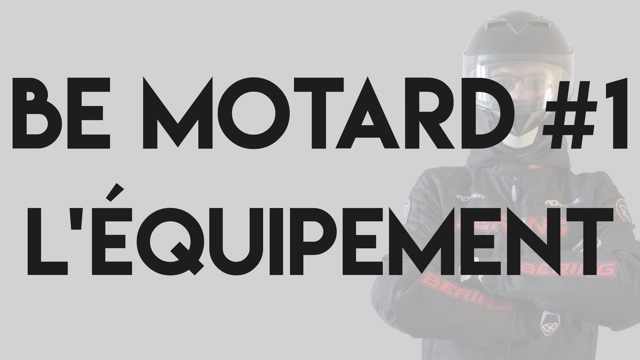 BE MOTARD #1 - L'ÉQUIPEMENT