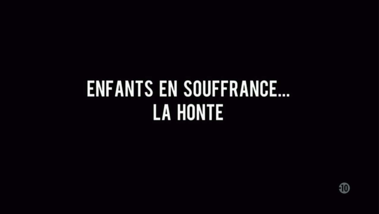 Enfants En Souffrance... La Honte ! (1/2) [HD]