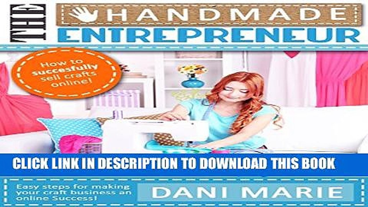 [PDF] The Handmade Entrepreneur-How to Sell on Etsy, or Anywhere Else (2016 Updated): Easy Steps