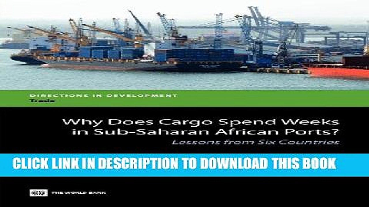 [Read PDF] Why Does Cargo Spend Weeks in Sub-Saharan African Ports?: Lessons from Six Countries