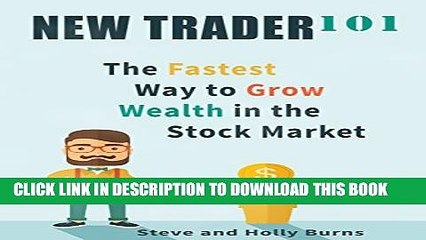 [PDF] New Trader 101: The Fastest Way to Grow Wealth in the Stock Market Full Colection