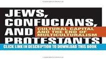 [Read PDF] Jews, Confucians, and Protestants: Cultural Capital and the End of Multiculturalism