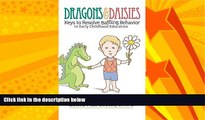 Big Deals  Dragons   Daisies: Keys To Resolve Baffling Behaviors In Early Childhood Education