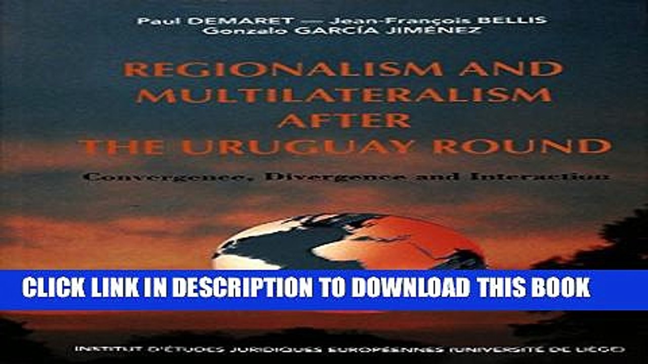 [Read PDF] Regionalism and Multilateralism after the Uruguay Round: Convergence, Divergence and