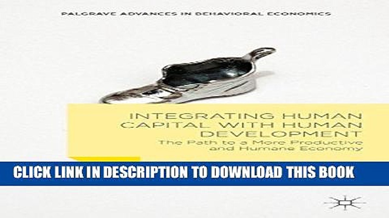 [Read PDF] Integrating Human Capital with Human Development: The Path to a More Productive and