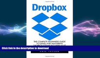 READ  Dropbox: The Complete Beginners Guide To Using And Mastering Dropbox Today! Includes Must