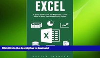 READ BOOK  Excel: A Quick Start Guide For Beginners - Learn How To Boost Your Productivity Today!