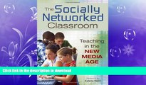 READ BOOK  The Socially Networked Classroom: Teaching in the New Media Age FULL ONLINE
