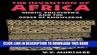 New Book The Invention of Africa: Gnosis, Philosophy, and the Order of Knowledge (African Systems